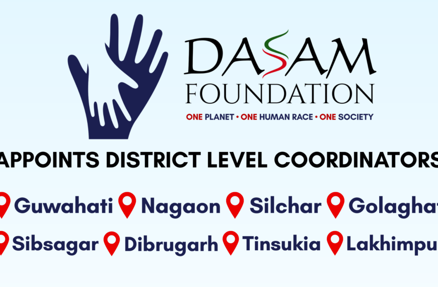 Dasam Foundation Appoints District-Level Coordinators Across Assam to&hellip;
